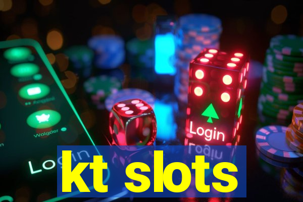 kt slots